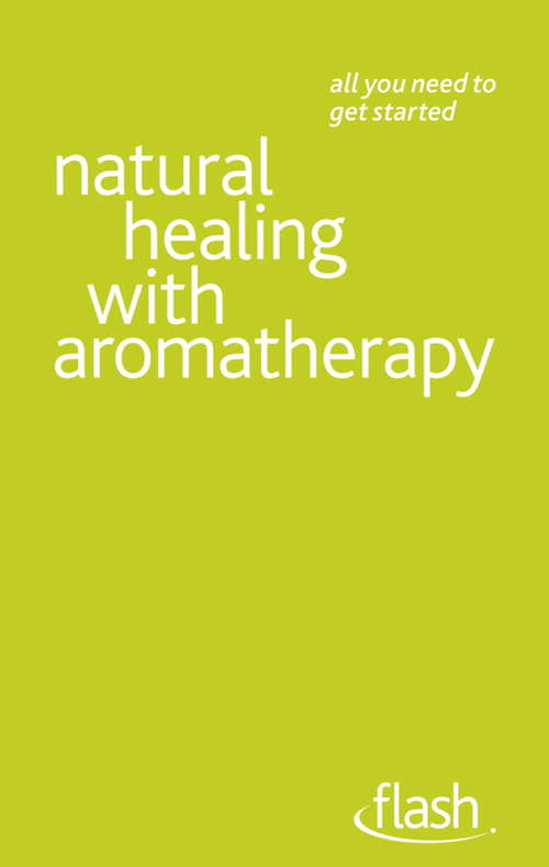 Book cover of Natural Healing with Aromatherapy: Flash