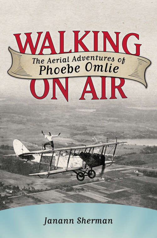 Book cover of Walking on Air: The Aerial Adventures of Phoebe Omlie (EPUB Single) (Willie Morris Books in Memoir and Biography)