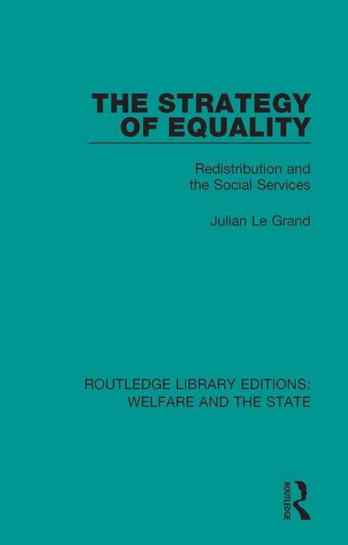 The Strategy of Equality: Redistribution and the Social Services (Routledge Library Editions: Welfare and the State #13)