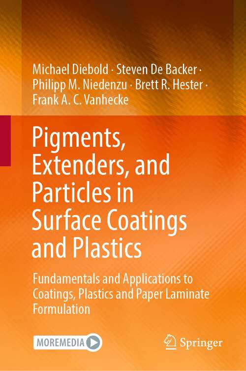 Book cover of Pigments, Extenders, and Particles in Surface Coatings and Plastics: Fundamentals and Applications to Coatings, Plastics and Paper Laminate Formulation (1st ed. 2022)