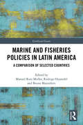 Marine and Fisheries Policies in Latin America: A Comparison of Selected Countries (Earthscan Oceans)