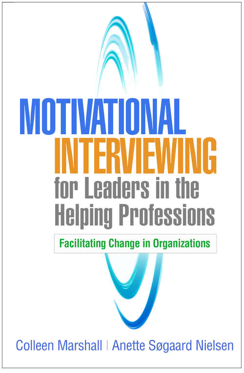 Book cover of Motivational Interviewing for Leaders in the Helping Professions: Facilitating Change in Organizations (Applications of Motivational Interviewing)