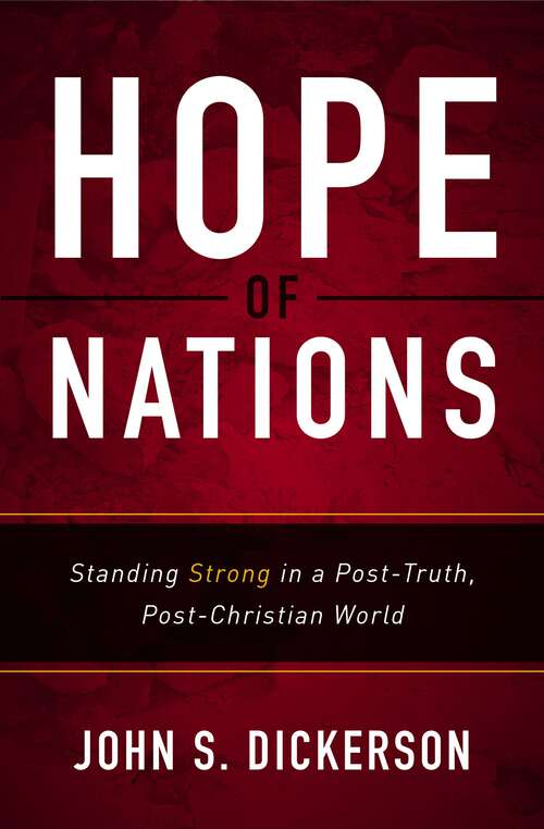 Book cover of Hope of Nations: Standing Strong in a Post-Truth, Post-Christian World
