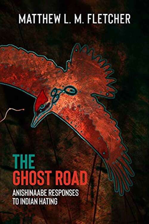 Book cover of Ghost Road: Anishinaabe Responses to Indian Hating