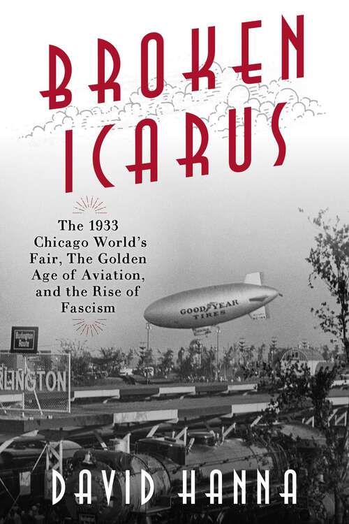 Book cover of Broken Icarus: The 1933 Chicago World's Fair, the Golden Age of Aviation, and the Rise of Fascism