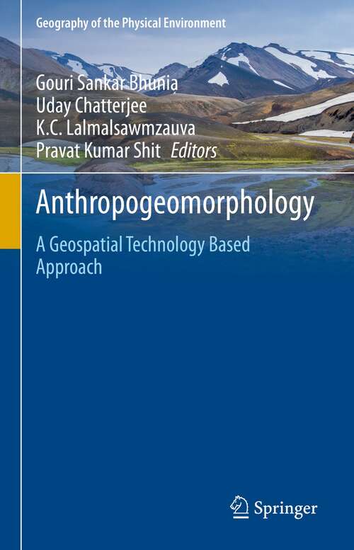 Anthropogeomorphology: A Geospatial Technology Based Approach (Geography of the Physical Environment)
