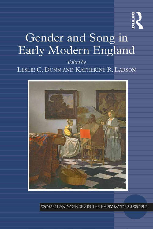 Book cover of Gender and Song in Early Modern England (Women And Gender In The Early Modern World Ser.)