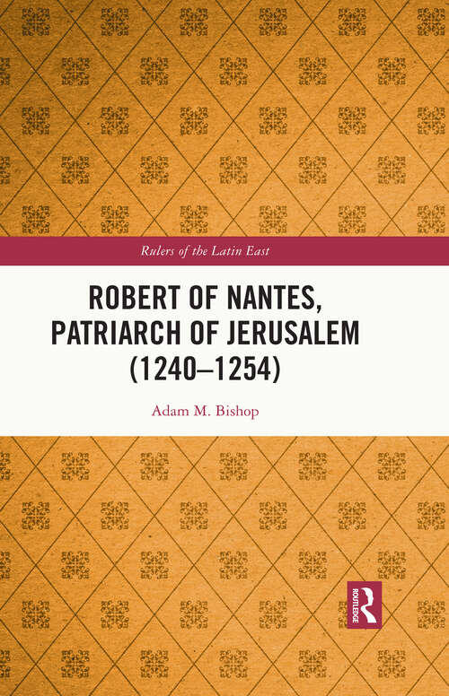 Book cover of Robert of Nantes, Patriarch of Jerusalem (Rulers of the Latin East)