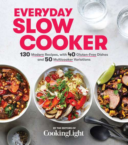 Book cover of Everyday Slow Cooker: 130 Modern Recipes, with 40 Gluten-Free Dishes and 50 Multicooker Variations