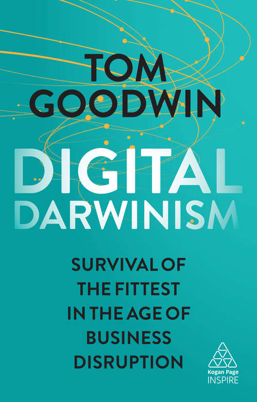 Book cover of Digital Darwinism: Survival of the Fittest in the Age of Business Disruption (Kogan Page Inspire)