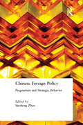 Chinese Foreign Policy: Pragmatism and Strategic Behavior