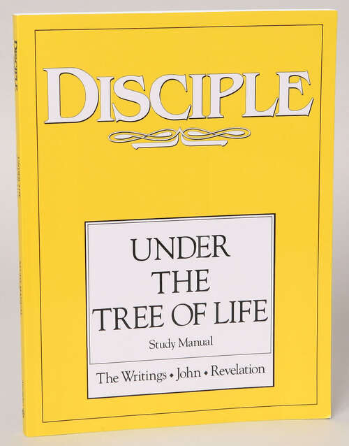 Book cover of Disciple IV Under the Tree of Life | Study Manual