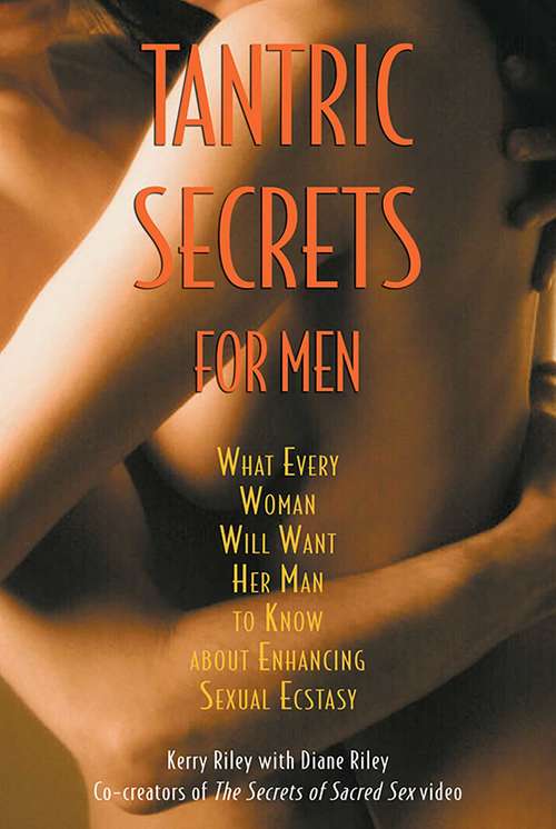Book cover of Tantric Secrets for Men: What Every Woman Will Want Her Man to Know about Enhancing Sexual Ecstasy