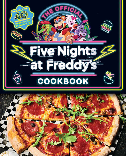 Book cover of The Official Five Nights at Freddy's Cookbook (Five Nights at Freddy's)