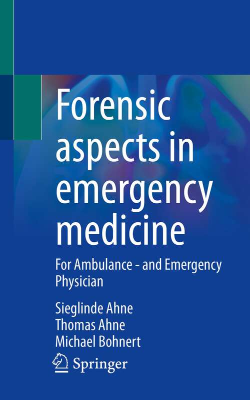 Book cover of Forensic aspects in emergency medicine: For Ambulance - and Emergency Physician (1st ed. 2023)