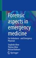 Forensic aspects in emergency medicine: For Ambulance - and Emergency Physician