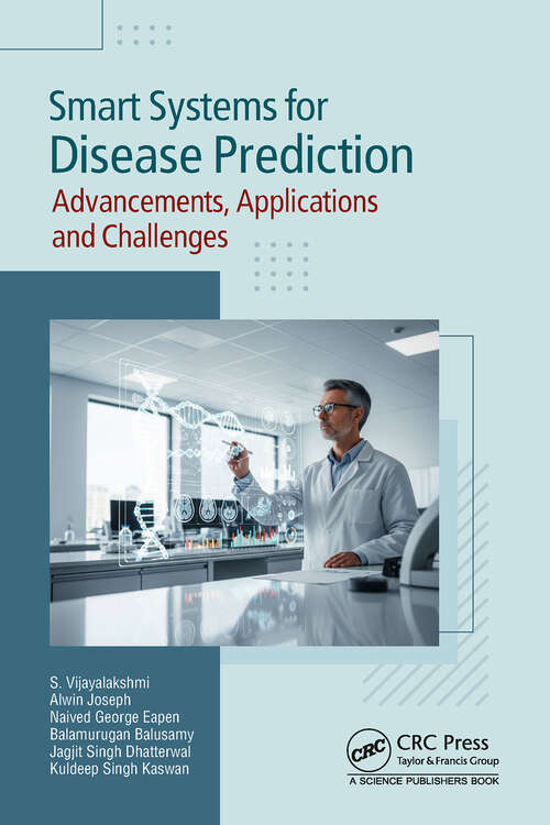 Book cover of Smart Systems for Disease Prediction: Advancements, Applications and Challenges (1)