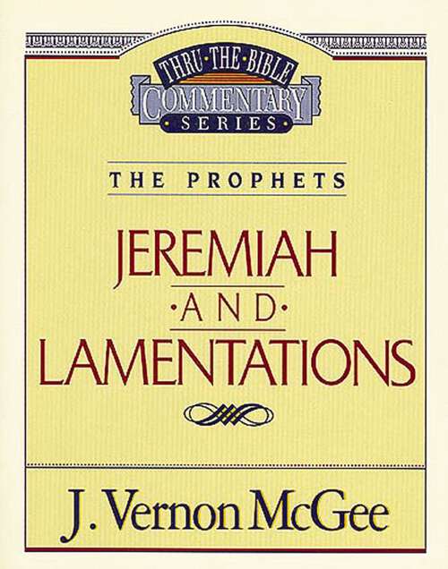 Book cover of Jeremiah / Lamentations: The Prophets (Thru the Bible #24)