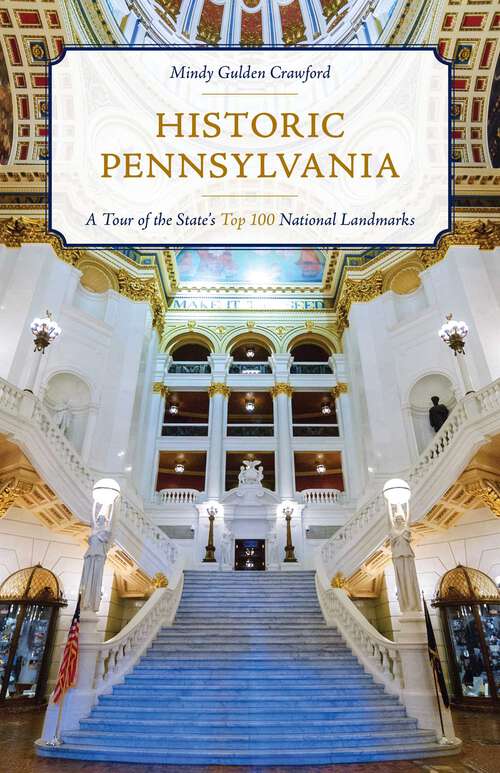 Book cover of Historic Pennsylvania: A Tour of the State's Top 100 National Landmarks