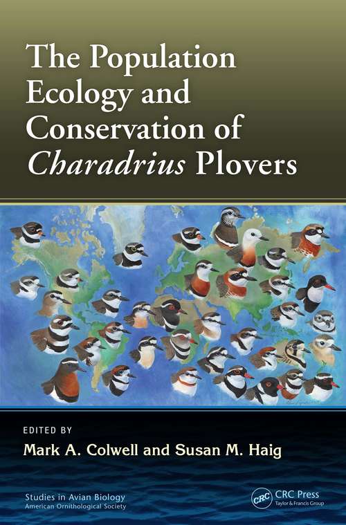 The Population Ecology and Conservation of Charadrius Plovers (Studies in Avian Biology #53)