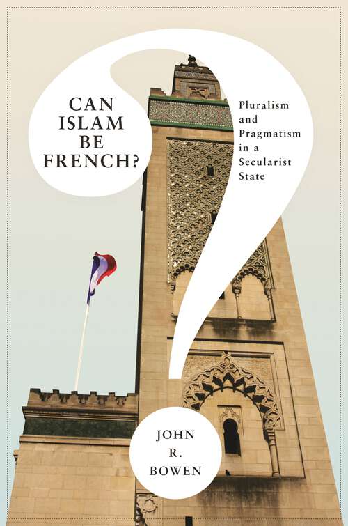 Book cover of Can Islam Be French? Pluralism and Pragmatism in a Secularist State