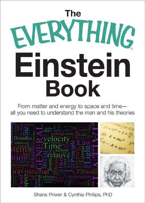 Book cover of The Everything Einstein Book: From Matter and Energy to Space and Time, All You Need to Understand the Man and His Theories