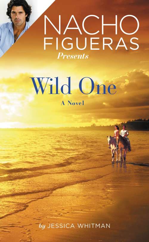 Book cover of Nacho Figueras Presents: Wild One (Polo Season #2)