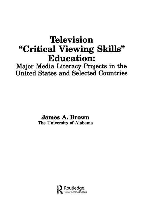 Television ',Critical Viewing Skills', Education: Major Media Literacy Projects in the United States and Selected Countries (Routledge Communication Series)