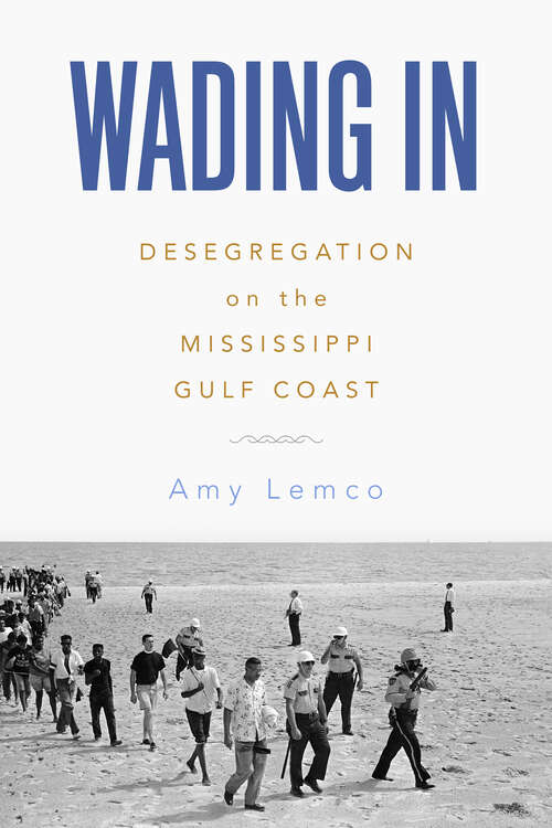 Book cover of Wading In: Desegregation on the Mississippi Gulf Coast (EPUB SINGLE)
