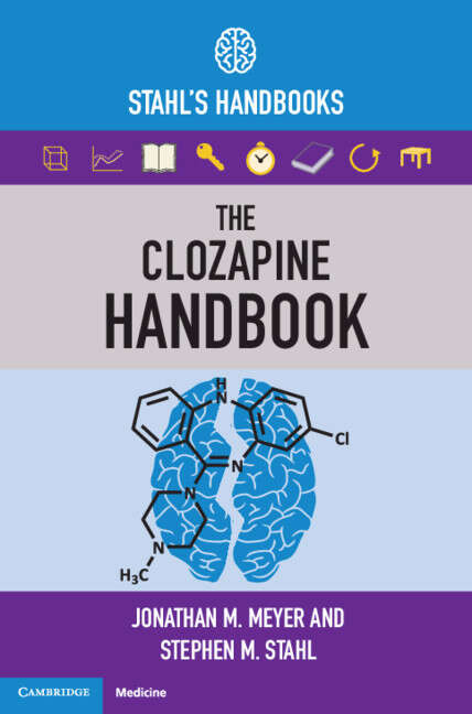 Book cover of The Clozapine Handbook: Stahl's Handbooks (Stahl's Essential Psychopharmacology Handbooks)