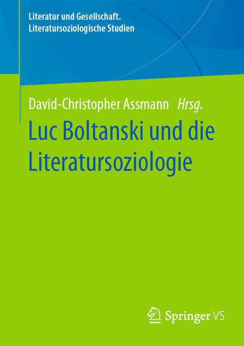 Book cover of Luc Boltanski und die Literatursoziologie (2024) (Literatur und Gesellschaft. Literatursoziologische Studien)