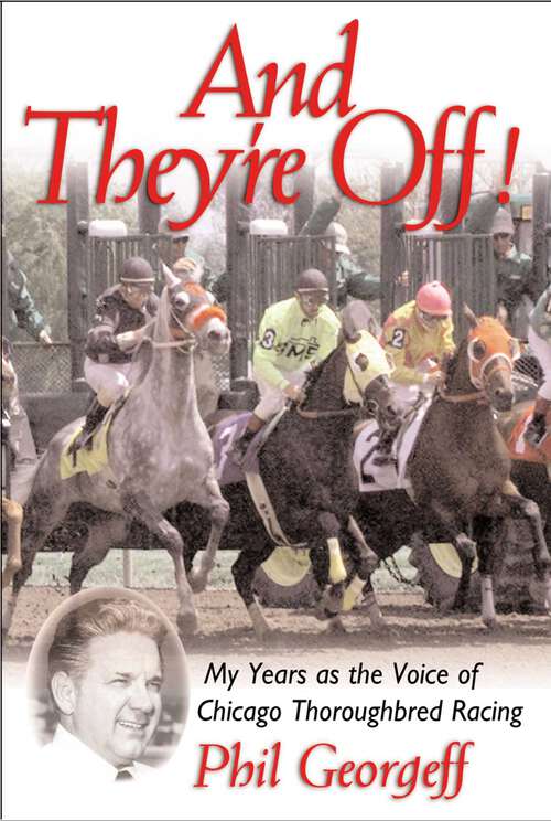 Book cover of And They're Off!: My Years as the Voice of Thoroughbred Racing