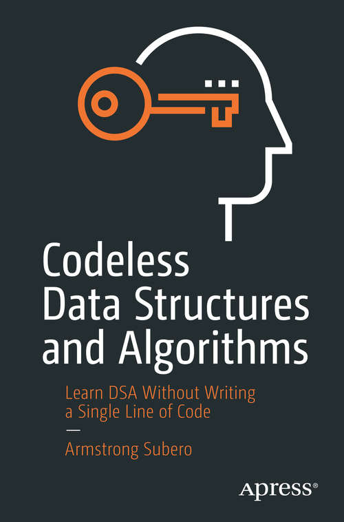 Book cover of Codeless Data Structures and Algorithms: Learn DSA Without Writing a Single Line of Code (1st ed.)