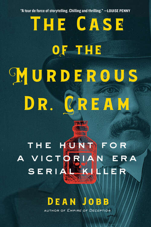 Book cover of The Case of the Murderous Dr. Cream: The Hunt for a Victorian Era Serial Killer