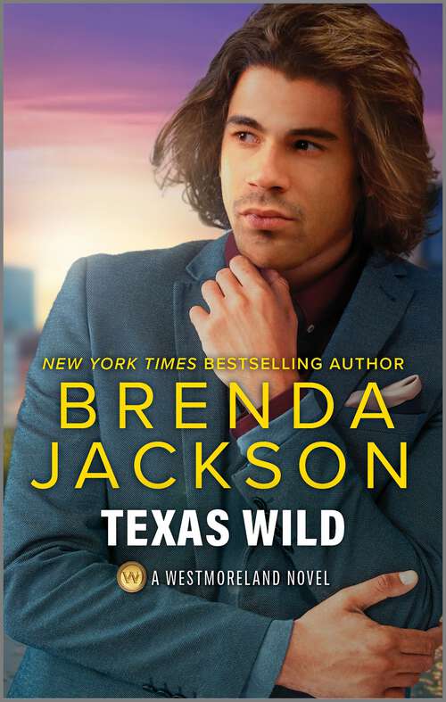 Book cover of Texas Wild: A Spicy Black Romance Novel (Reissue) (The Westmorelands #23)