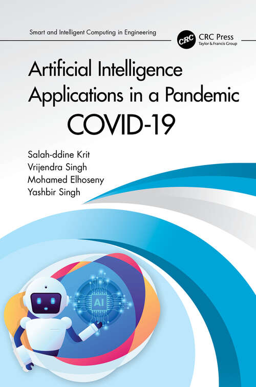 Artificial Intelligence Applications in a Pandemic: COVID-19 (Smart and Intelligent Computing in Engineering)