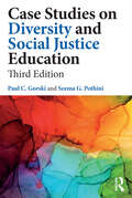Case Studies on Diversity and Social Justice Education (Equity and Social Justice in Education Series)