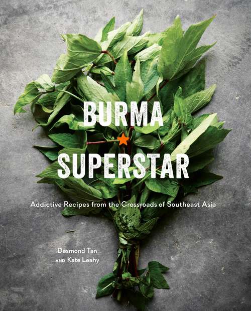 Book cover of Burma Superstar: Addictive Recipes from the Crossroads of Southeast Asia