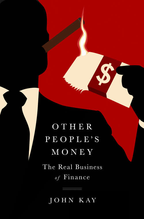 Other People's Money: The Real Business of Finance