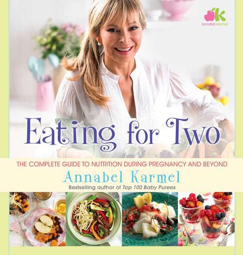 Book cover of Eating for Two: The Complete Guide to Nutrition During Pregnancy and Beyond