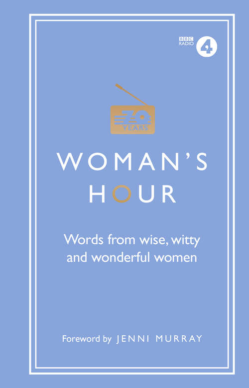 Book cover of Woman's Hour: Words from Wise, Witty and Wonderful Women