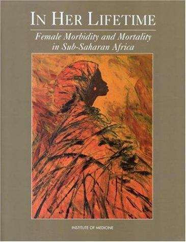 In Her Lifetime: Female Morbidity and Mortality in Sub-Saharan Africa