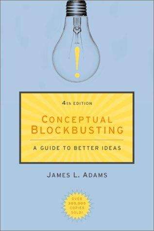 Book cover of Conceptual Blockbusting: A Guide To Better Ideas
