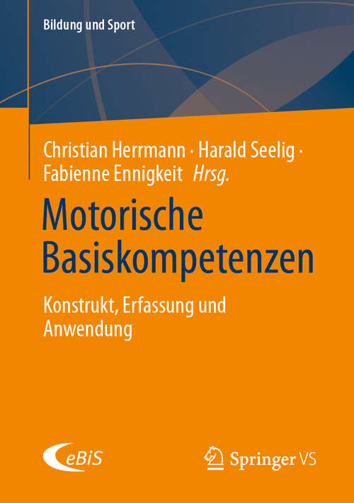 Book cover of Motorische Basiskompetenzen: Konstrukt, Erfassung und Anwendung (Bildung und Sport #28)