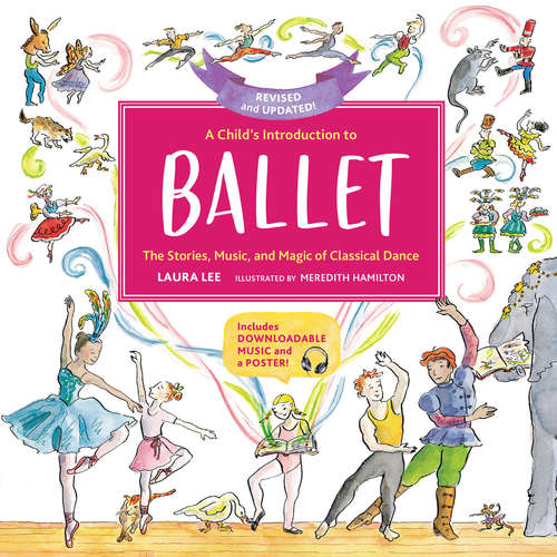Book cover of A Child's Introduction to Ballet: The Stories, Music, and Magic of Classical Dance (Child's Introduction Series)