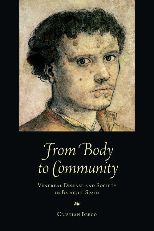 Book cover of From Body to Community: Venereal Disease and Society in Baroque Spain