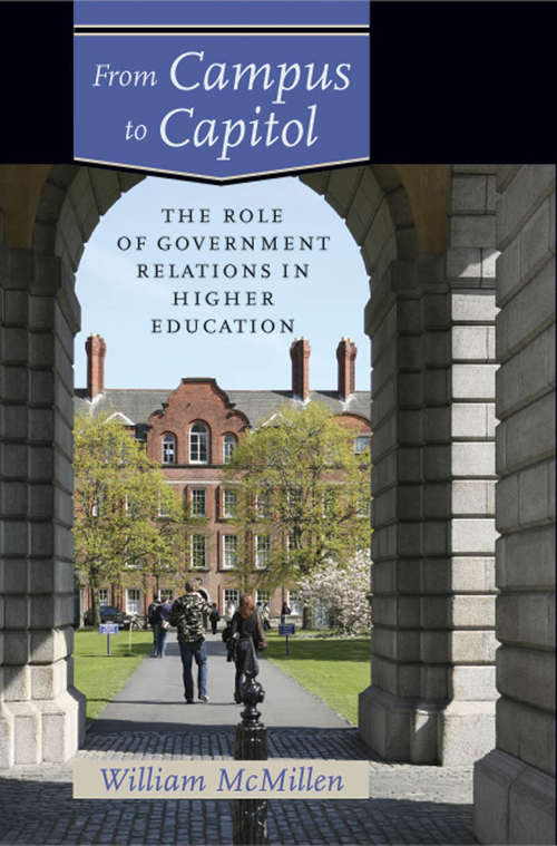 Book cover of From Campus to Capitol: The Role of Government Relations in Higher Education