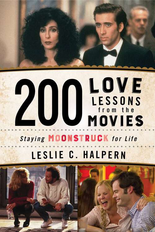 Book cover of 200 Love Lessons from the Movies: Staying Moonstruck for Life