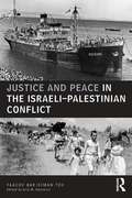 Justice and Peace in the Israeli-Palestinian Conflict (UCLA Center for Middle East Development (CMED) series)