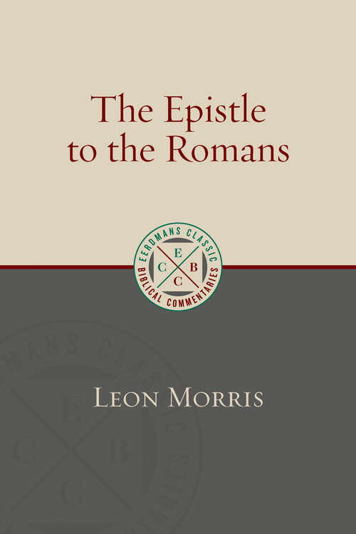 The Epistle to the Romans (Eerdmans Classic Biblical Commentaries)